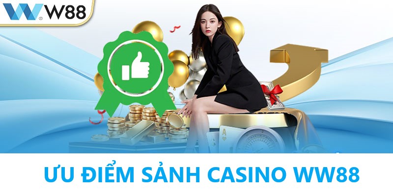 Nét nổi bật của sảnh game Casino WW88