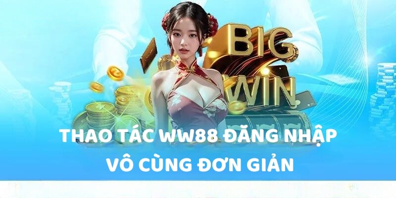 Hướng dẫn các bước tham gia nền tảng WW88