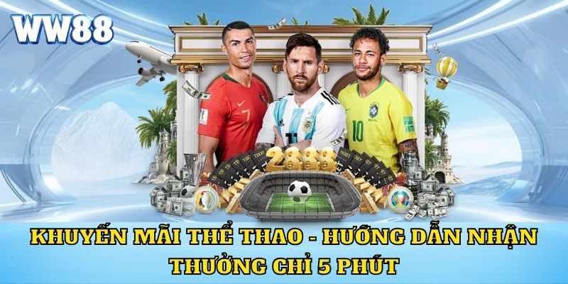 Khuyến Mãi Thể Thao - Hướng Dẫn Nhận Thưởng Chỉ 5 Phút