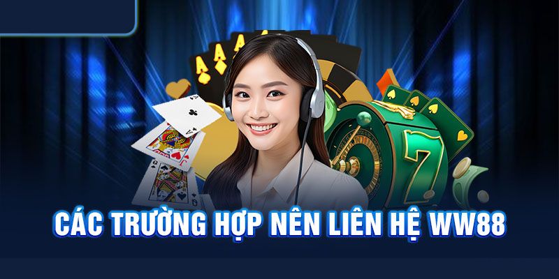 Vấn đề cần lưu tâm khi thực hiện liên hệ WW88