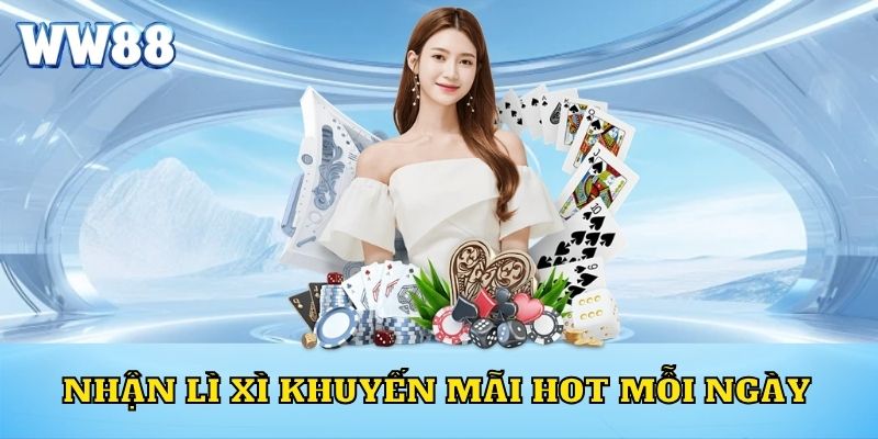 Nhận lì xì khuyến mãi hot mỗi ngày