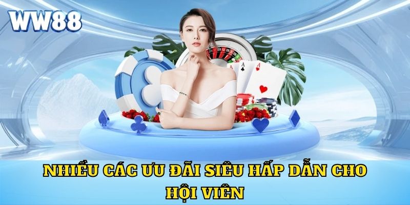 Nhiều các ưu đãi siêu hấp dẫn cho hội viên